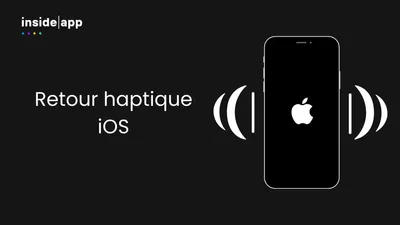 Retour haptique : comment bien l'utiliser dans les applications mobiles ?